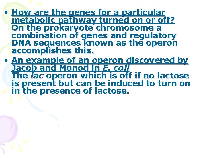  • How are the genes for a particular metabolic pathway turned on or