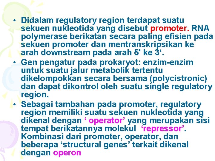  • Didalam regulatory region terdapat suatu sekuen nukleotida yang disebut promoter. RNA polymerase