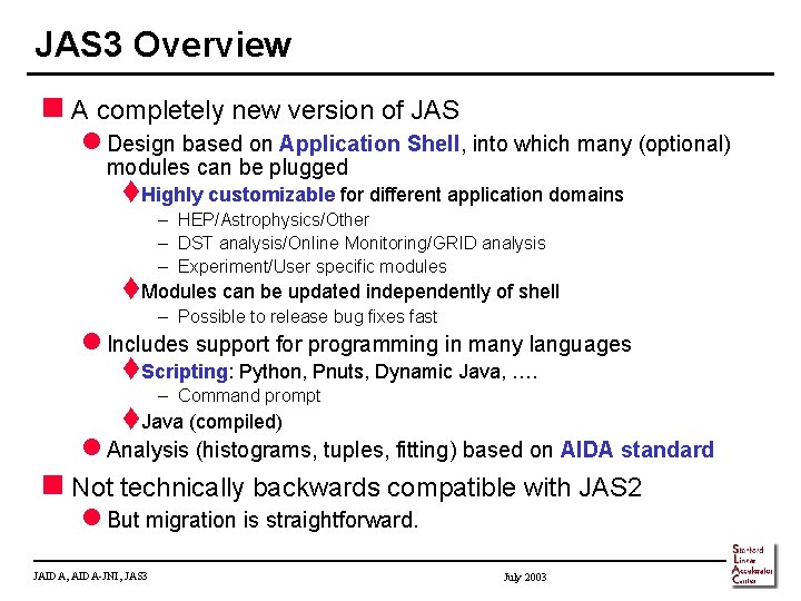 JAS 3 Overview n A completely new version of JAS l Design based on