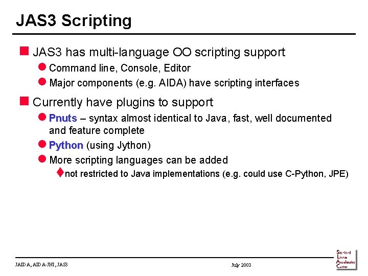 JAS 3 Scripting n JAS 3 has multi-language OO scripting support l Command line,