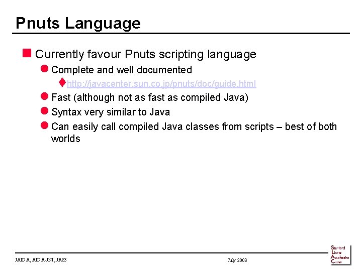 Pnuts Language n Currently favour Pnuts scripting language l Complete and well documented thttp: