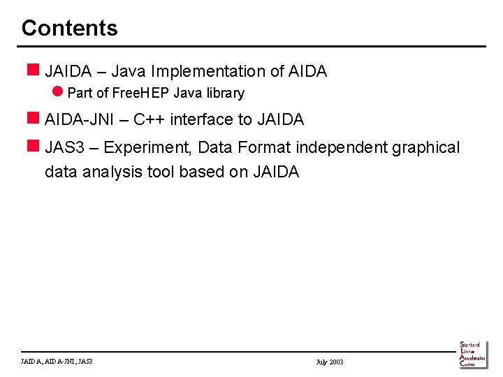 Contents n JAIDA – Java Implementation of AIDA l Part of Free. HEP Java