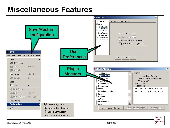 Miscellaneous Features Save/Restore configuration User Preferences Plugin Manager JAIDA, AIDA-JNI, JAS 3 July 2003