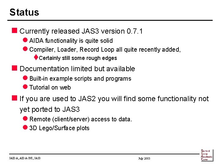 Status n Currently released JAS 3 version 0. 7. 1 l AIDA functionality is