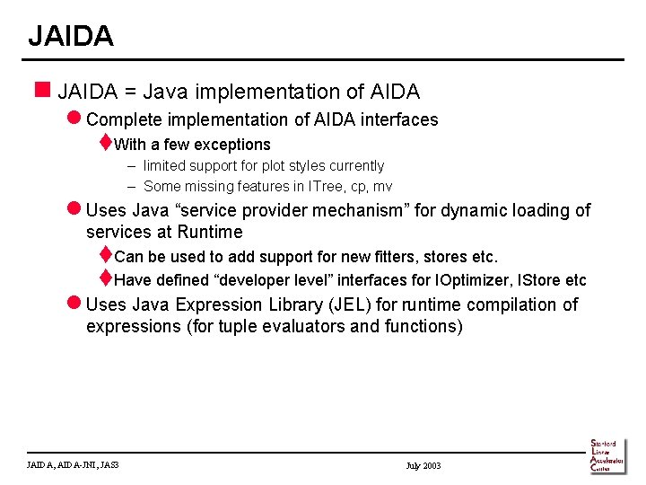 JAIDA n JAIDA = Java implementation of AIDA l Complete implementation of AIDA interfaces