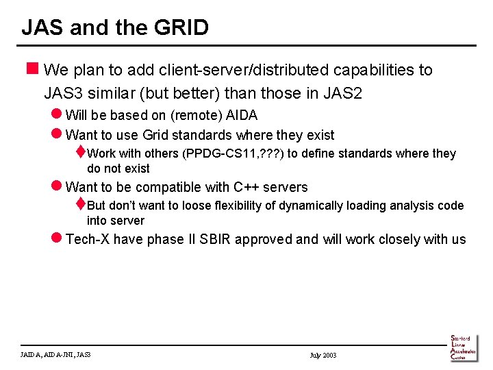 JAS and the GRID n We plan to add client-server/distributed capabilities to JAS 3