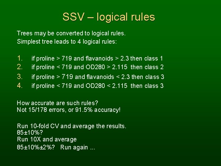 SSV – logical rules Trees may be converted to logical rules. Simplest tree leads