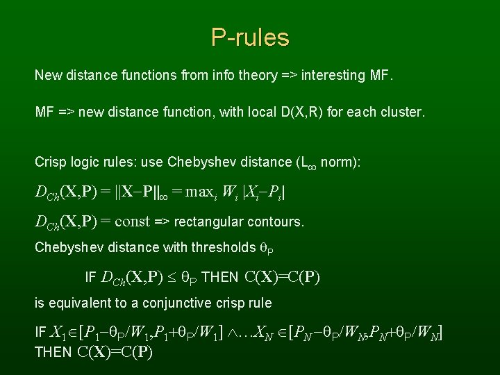 P-rules New distance functions from info theory => interesting MF. MF => new distance