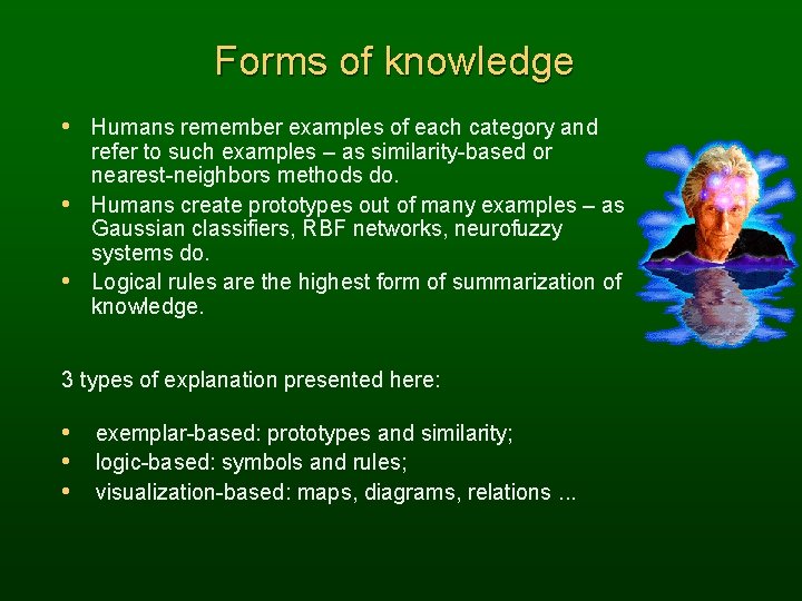 Forms of knowledge • Humans remember examples of each category and refer to such