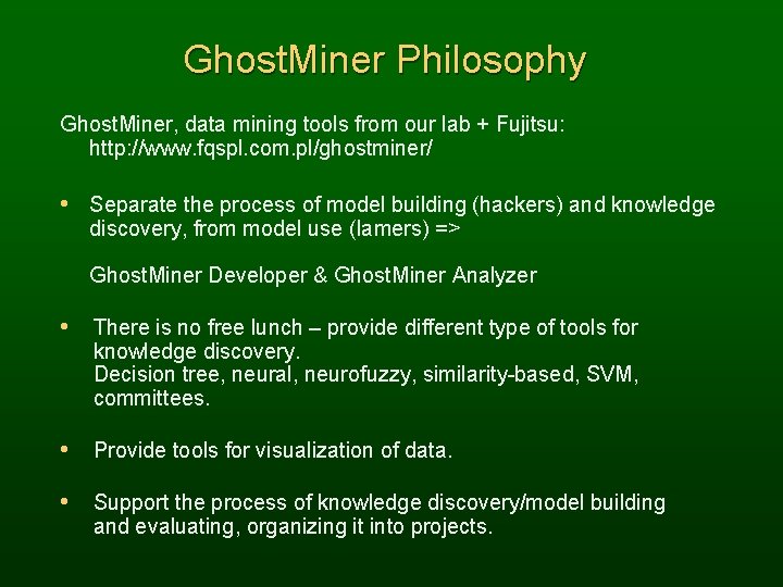 Ghost. Miner Philosophy Ghost. Miner, data mining tools from our lab + Fujitsu: http: