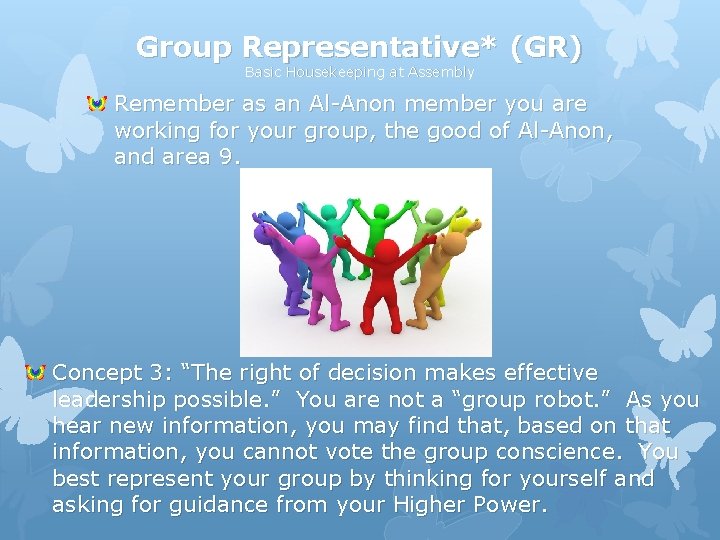 Group Representative* (GR) Basic Housekeeping at Assembly Remember as an Al-Anon member you are