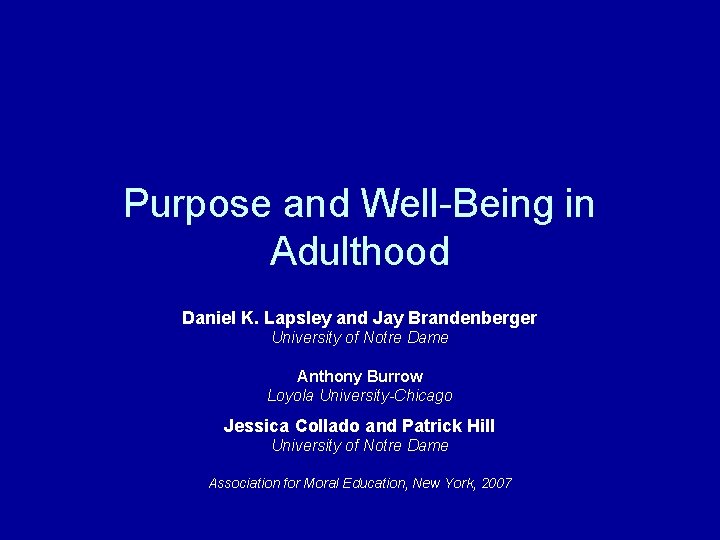 Purpose and Well-Being in Adulthood Daniel K. Lapsley and Jay Brandenberger University of Notre