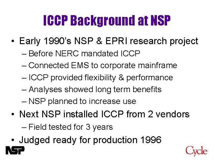 ICCP Background at NSP • Early 1990’s NSP & EPRI research project – Before