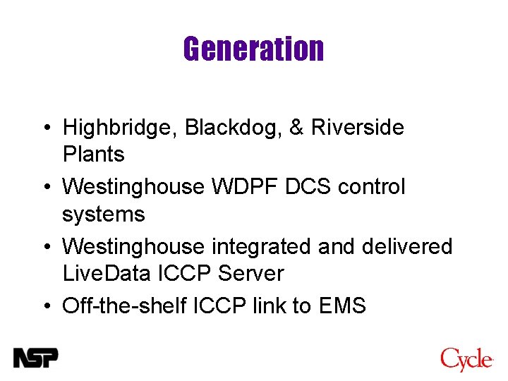 Generation • Highbridge, Blackdog, & Riverside Plants • Westinghouse WDPF DCS control systems •
