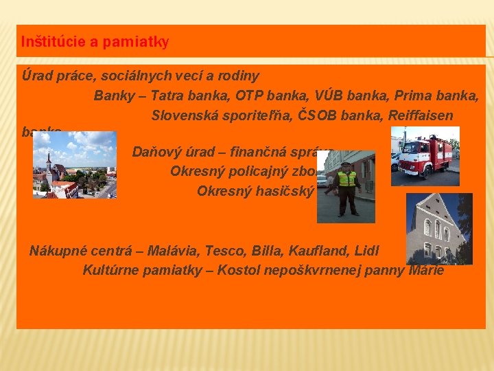 Inštitúcie a pamiatky Úrad práce, sociálnych vecí a rodiny Banky – Tatra banka, OTP