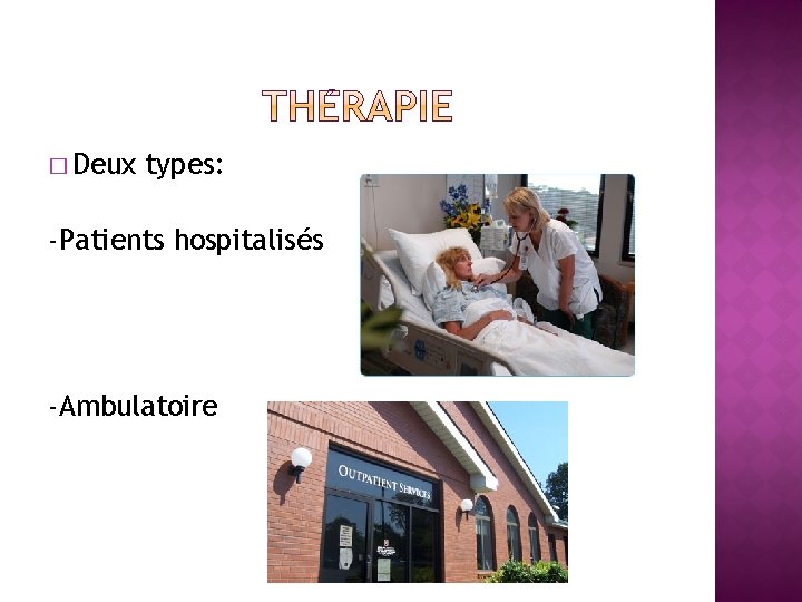 � Deux types: -Patients hospitalisés -Ambulatoire 