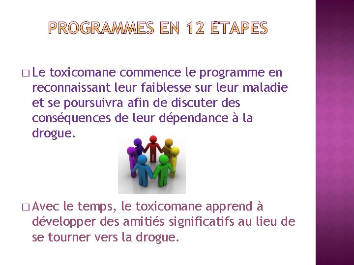 � Le toxicomane commence le programme en reconnaissant leur faiblesse sur leur maladie et