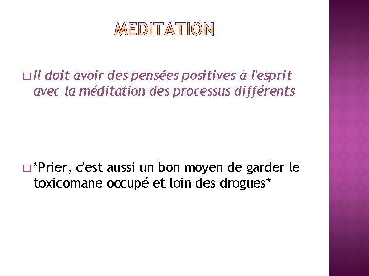 � Il doit avoir des pensées positives à l'esprit avec la méditation des processus