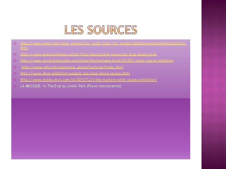 � http: //www. camh. net/news_events/key_camh_facts_for_media/addictionmentalhealthstatistics. html � http: //www. teenchallenge. ca/get-help/educational-resources/drug-abuse-facts � http: //www.