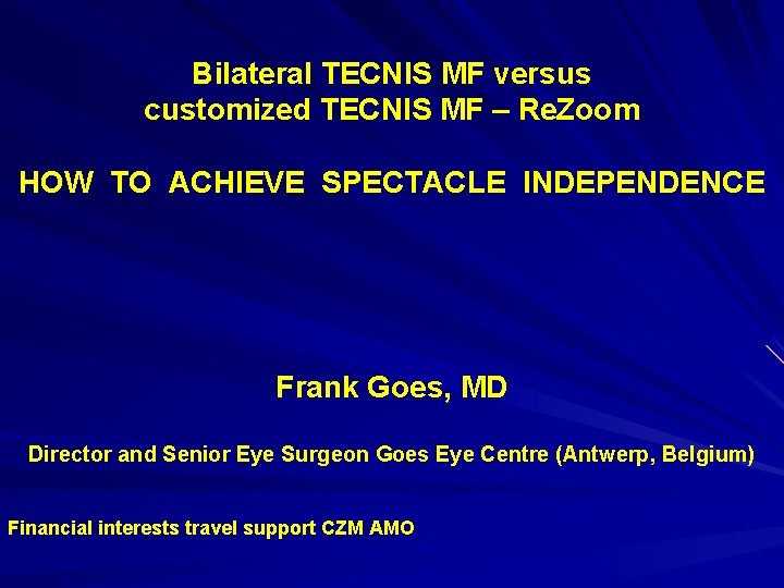 Bilateral TECNIS MF versus customized TECNIS MF – Re. Zoom HOW TO ACHIEVE SPECTACLE