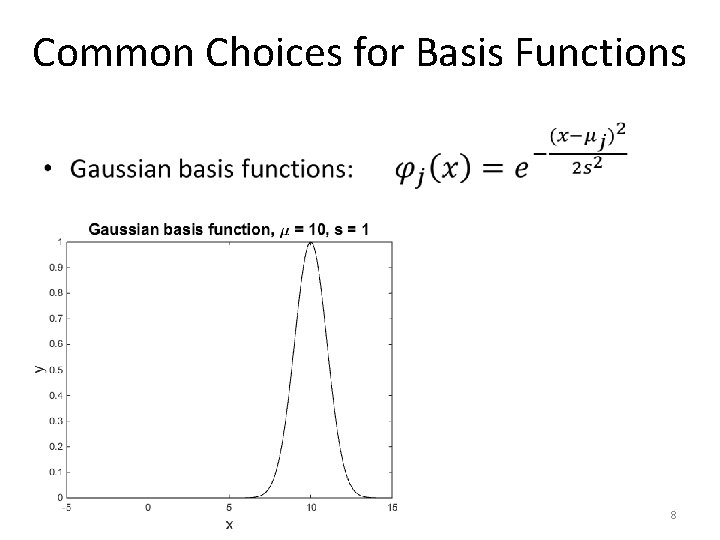Common Choices for Basis Functions • 8 