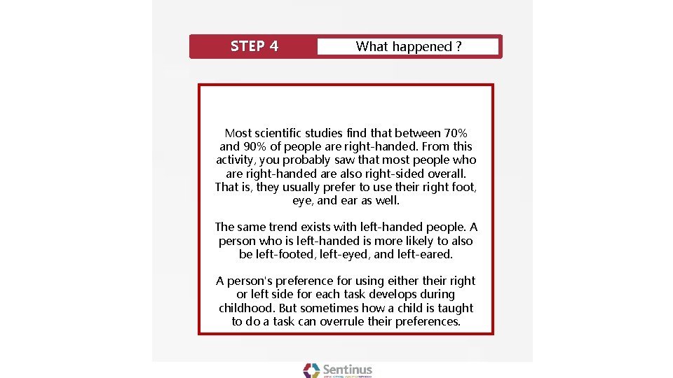 STEP 4 What happened ? Most scientific studies find that between 70% and 90%