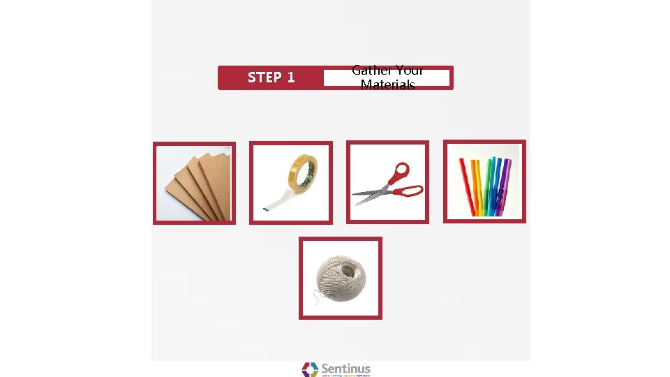 STEP 1 Gather Your Materials 