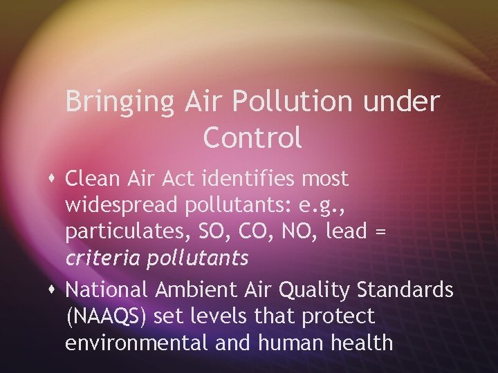 Bringing Air Pollution under Control s Clean Air Act identifies most widespread pollutants: e.