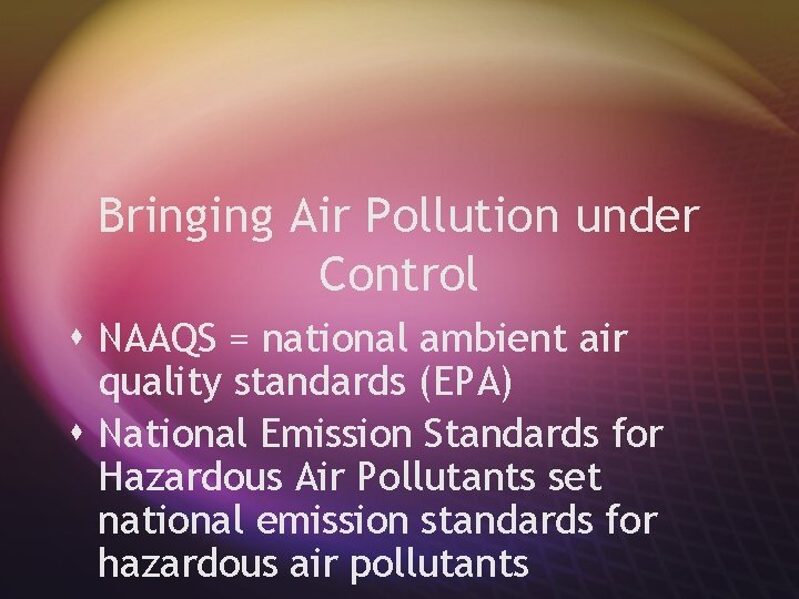 Bringing Air Pollution under Control s NAAQS = national ambient air quality standards (EPA)