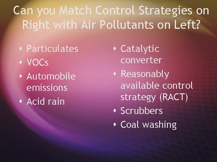 Can you Match Control Strategies on Right with Air Pollutants on Left? s Particulates