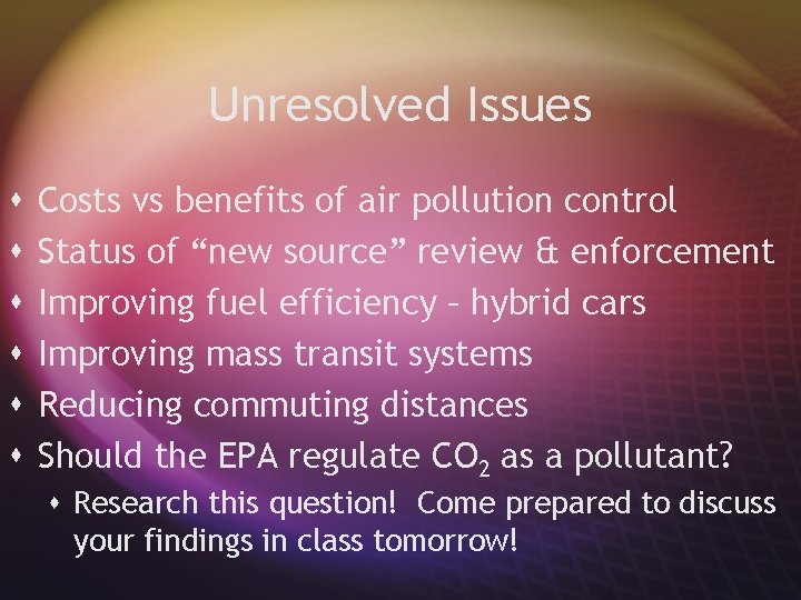 Unresolved Issues s s s Costs vs benefits of air pollution control Status of