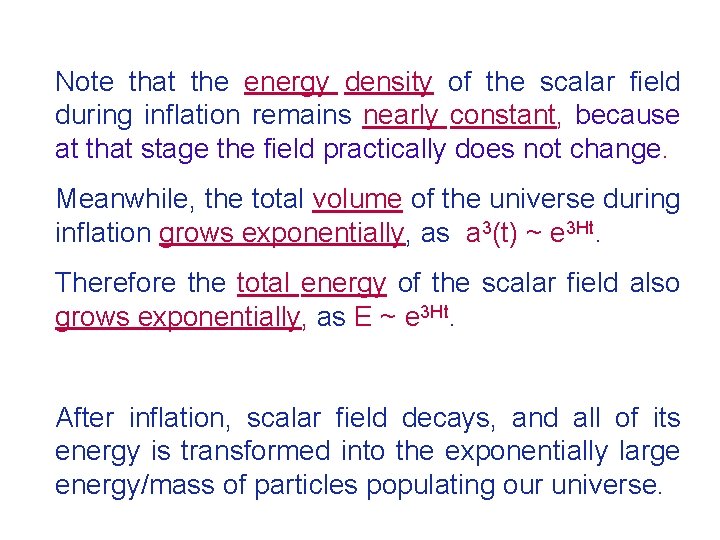 Note that the energy density of the scalar field during inflation remains nearly constant,