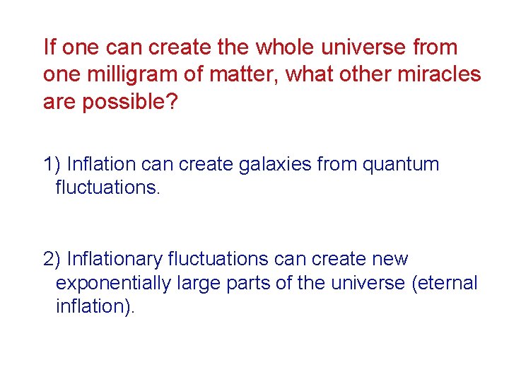 If one can create the whole universe from one milligram of matter, what other