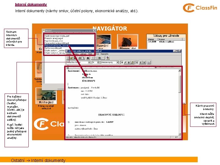 Interní dokumenty (návrhy smluv, účetní pokyny, ekonomické analýzy, atd. ). Seznam interních dokumentů určených