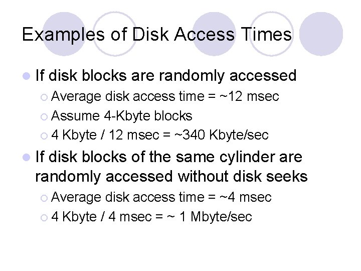 Examples of Disk Access Times l If disk blocks are randomly accessed ¡ Average