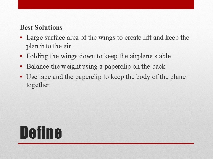 Best Solutions • Large surface area of the wings to create lift and keep