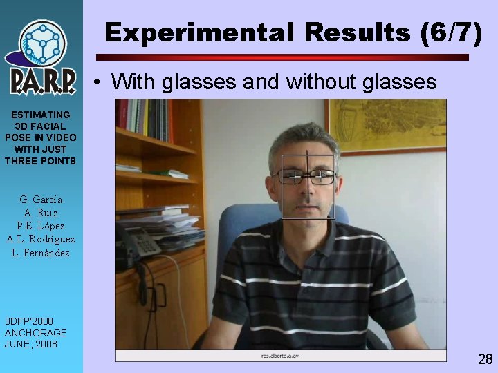 Experimental Results (6/7) • With glasses and without glasses ESTIMATING 3 D FACIAL POSE