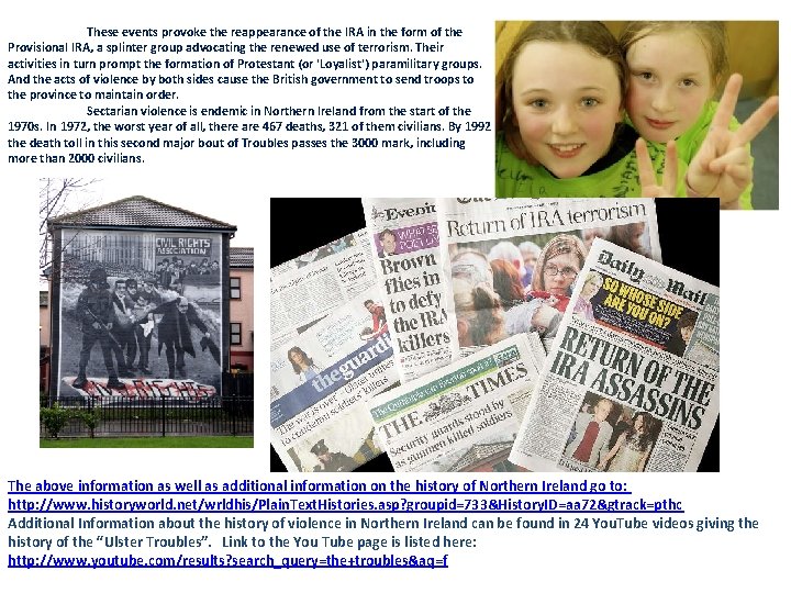 These events provoke the reappearance of the IRA in the form of the Provisional