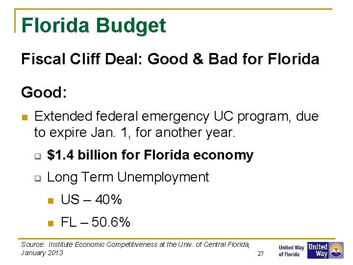 Florida Budget Fiscal Cliff Deal: Good & Bad for Florida Good: n Extended federal