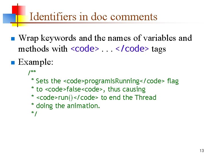 Identifiers in doc comments n n Wrap keywords and the names of variables and