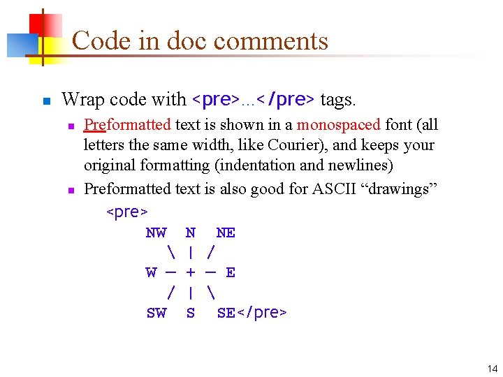 Code in doc comments n Wrap code with <pre>. . . </pre> tags. n