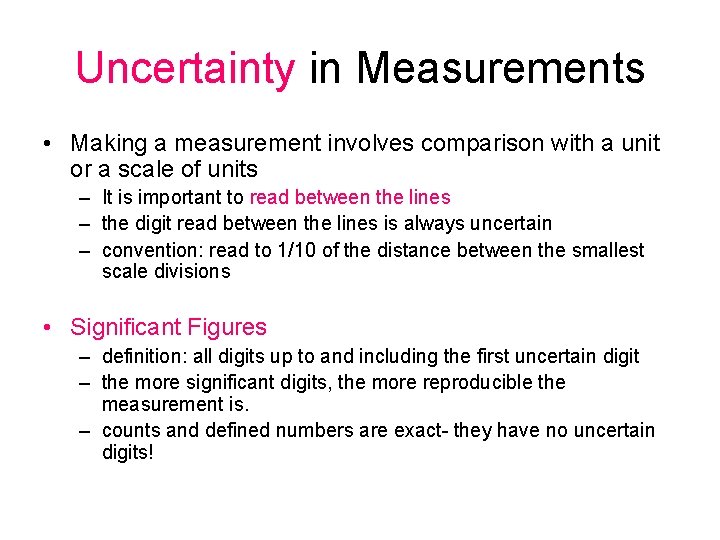 Uncertainty in Measurements • Making a measurement involves comparison with a unit or a