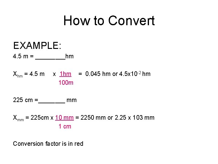 How to Convert EXAMPLE: 4. 5 m = _____hm Xhm = 4. 5 m