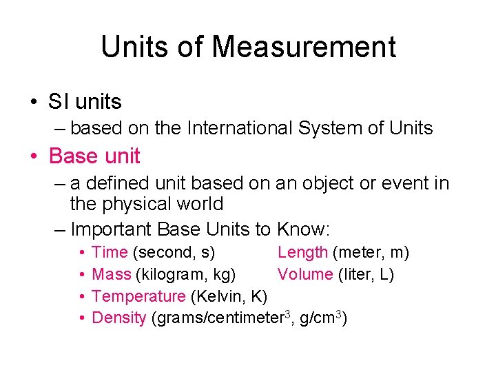 Units of Measurement • SI units – based on the International System of Units