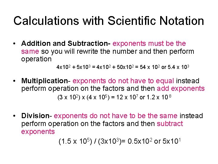 Calculations with Scientific Notation • Addition and Subtraction- exponents must be the same so