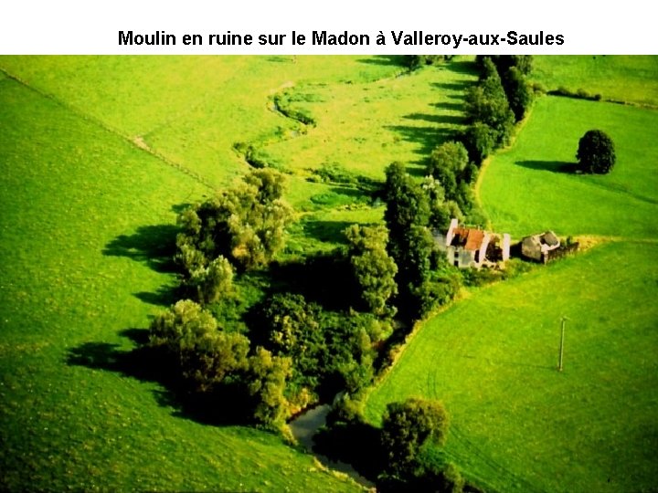 Moulin Le en moulin ruine sur Bouton le Madon sur le à Valleroy-aux-Saules Vair