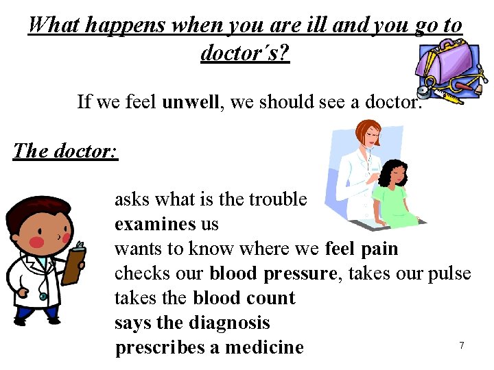 What happens when you are ill and you go to doctor´s? If we feel