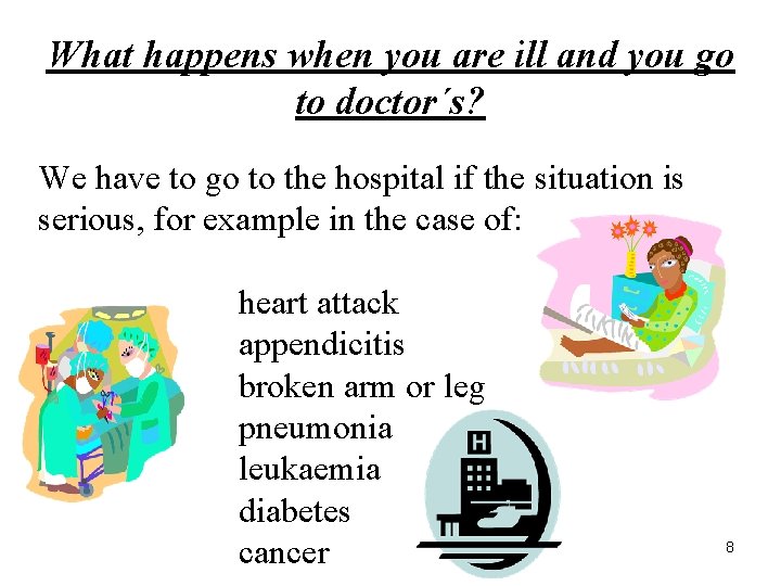 What happens when you are ill and you go to doctor´s? We have to