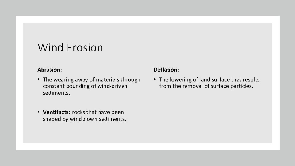 Wind Erosion Abrasion: Deflation: • The wearing away of materials through constant pounding of