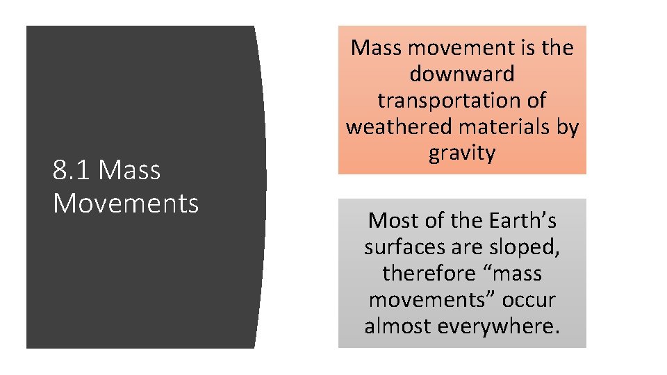 8. 1 Mass Movements Mass movement is the downward transportation of weathered materials by